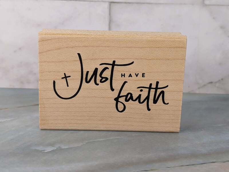 Just Have Faith Rubber Stamp