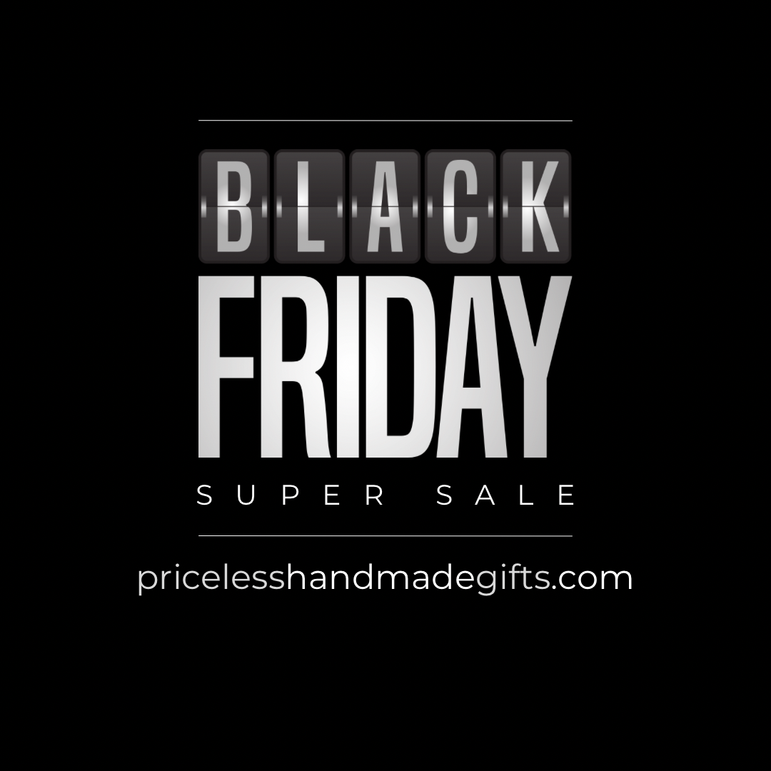 Black Friday Sale: Priceless Handmade Gifts